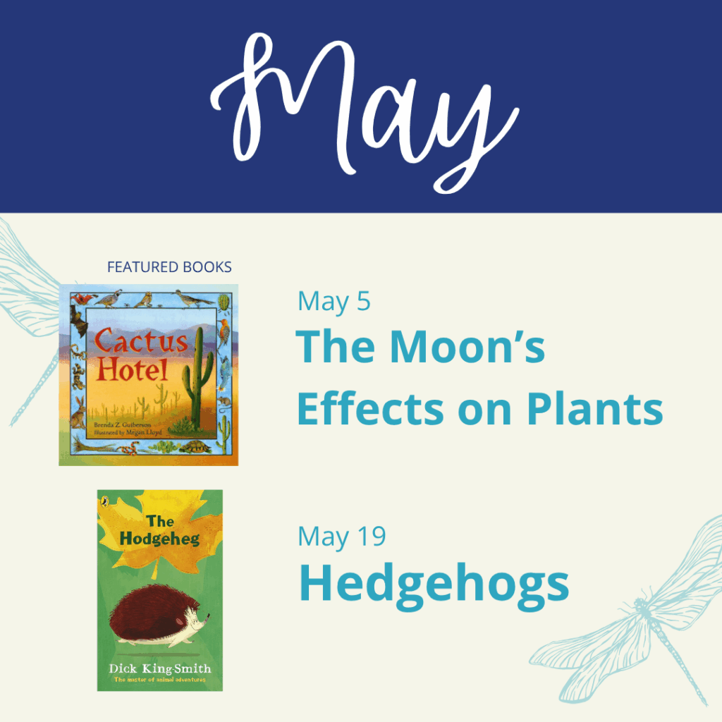 graphic showing the highlighted books for video classes in may: cactus hotel for the class on the moon's effect on plants and the hedgehog for hedgehogs class